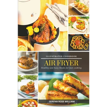 Air Fryer - Illustrated Cookbook