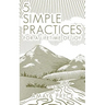 5 Simple Practices: For A Lifetime Of Joy