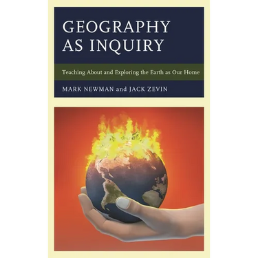 Geography as Inquiry: Teaching about and Exploring the Earth as Our Home