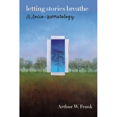 Letting Stories Breathe: A Socio-Narratology