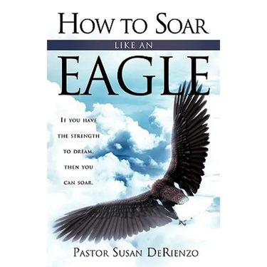 How To Soar Like An Eagle