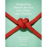Integrating Human Service Law, Ethics and Practice
