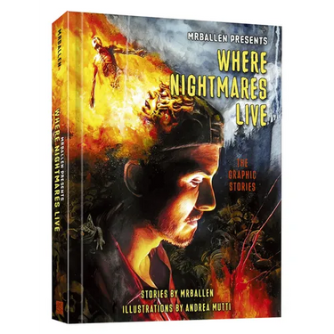 Mrballen Presents: Where Nightmares Live: The Graphic Stories
