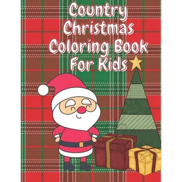 Country Christmas Coloring Book for Kids: Fun Children's Christmas Stocking Stuffer for Toddlers & Children - 50 Fun Pages to Color with Santa, Elves,