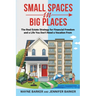 Small Spaces in Big Places: The Real Estate Strategy For Financial Freedom and a Life You Don't Need a Vacation From