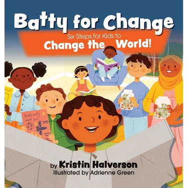 Batty for Change: Six Steps for Kids to Change the World
