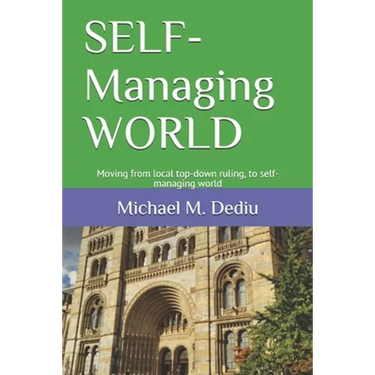 SELF-Managing WORLD: Moving from local top-down ruling, to self-managing world