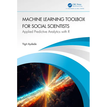 Machine Learning Toolbox for Social Scientists: Applied Predictive Analytics with R