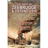 The Raids on Zeebrugge & Ostend 1918: The Royal Navy Attacks on the German Occupied Belgian Coast During the First World War-Ostend and Zeebrugge by C