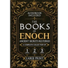 The Books of Enoch, Ancient Secrets Restored: A Complete Collection of 1, 2, and 3 Enoch with Illustrated Commentary, Apocryphal Texts, and Exclusive