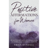 Positive Affirmations For Women: 250 Motivating Quotes & Affirmations to Inspire your Wonderful Growth.