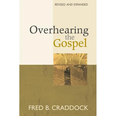 Overhearing the Gospel: Revised and Expanded Edition