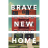 Brave New Home: Our Future in Smarter, Simpler, Happier Housing