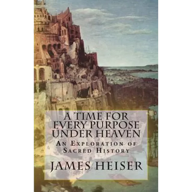 A Time for Every Purpose Under Heaven: An Exploration of Sacred History