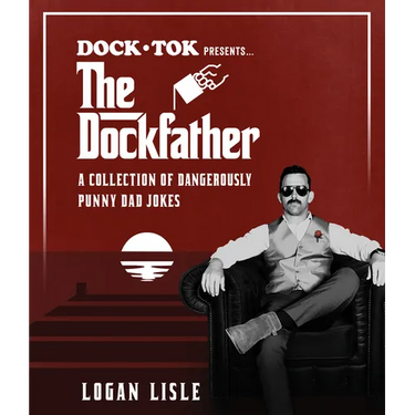 Dock Tok Presents...the Dockfather: A Collection of Dangerously Punny Dad Jokes