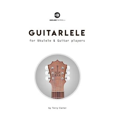 Guitarlele for Ukulele and Guitar Players