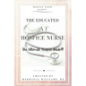 The Educated AF Hospice Nurse-The Ultimate Hospice Guide