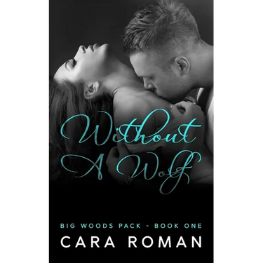 Without A Wolf: A Big Woods Pack Novel Book 1