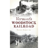 Vermont's Woodstock Railroad