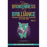 From Brokenness To Brilliance Vol 2