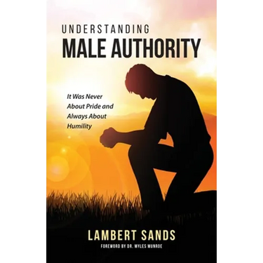 Understanding Male Authority: It Was Never About Pride And Always About Humility