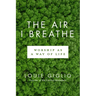 The Air I Breathe: Worship as a Way of Life