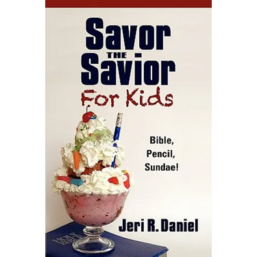 Savor the Savior for Kids: Bible, Pencil, Sundae!