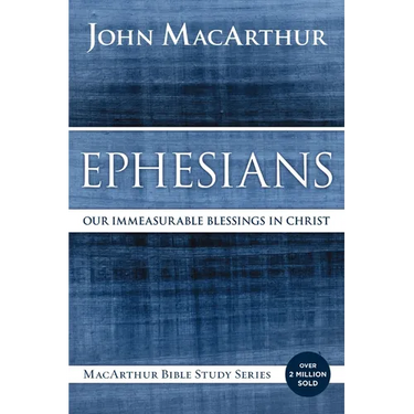 Ephesians: Our Immeasurable Blessings in Christ