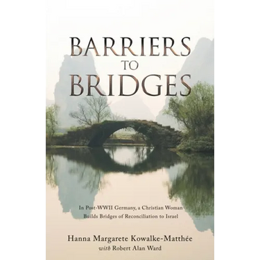 Barriers to Bridges: In Post- Wwii Germany, a Christian Woman Builds Bridges of Reconciliation to Israel