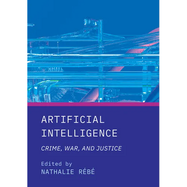 Artificial Intelligence: Crime, War, and Justice