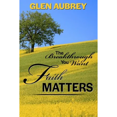 Faith Matters * The Breakthrough You Want