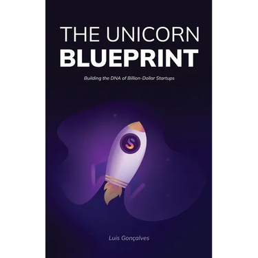 The Unicorn Blueprint: Building the DNA of Billion-Dollar Startups