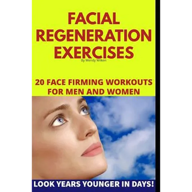 Facial Regeneration Exercises: 20 Face Firming Workouts For Men And Women