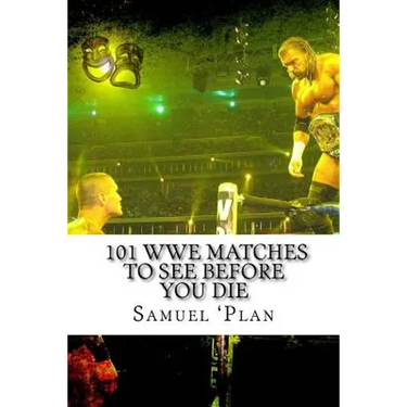 101 WWE Matches To See Before You Die