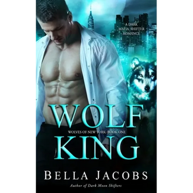 Wolf King: A Dark Mafia Shifter Romance