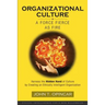 Organizational Culture: A Force Fierce as Fire: Harness the Hidden Hand of Culture by Creating an Ethically Intelligent Organization