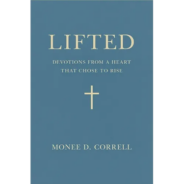 Lifted: Devotions from a Heart That Chose to Rise