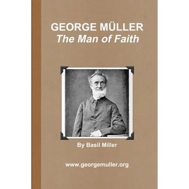 GEORGE MÜLLER - The Man of Faith