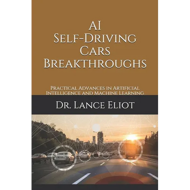 AI Self-Driving Cars Breakthroughs: Practical Advances in Artificial Intelligence and Machine Learning