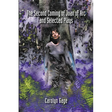 The Second Coming of Joan of Arc and Selected Plays