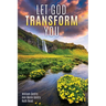 Let God Transform You