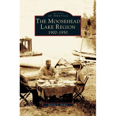 Moosehead Lake Region: 1900-1950