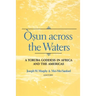 Osun Across the Waters: A Yoruba Goddess in Africa and the Americas