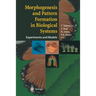 Morphogenesis and Pattern Formation in Biological Systems: Experiments and Models