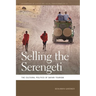 Selling the Serengeti: The Cultural Politics of Safari Tourism