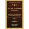 The Great Pyramid And Its Builders: A Study Of The Edgar Cayce Readings Regarding Early Egyptian History And The Great Pyramid