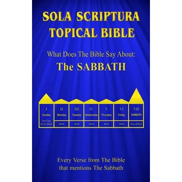 Sola Scriptura Topical Bible: What Does The Bible Say About The Sabbath