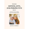 Where Autism, Love, and Perspective Meet