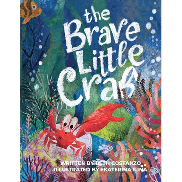 The Brave Little Crab - A Children's Book for Ages 4-10, Discover the Ocean Tale Teaching Kids that Whoever You Are, It's Okay to Be Different - Inclu