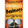 Spirituality for Badasses: How to find inner peace and happiness without losing your cool